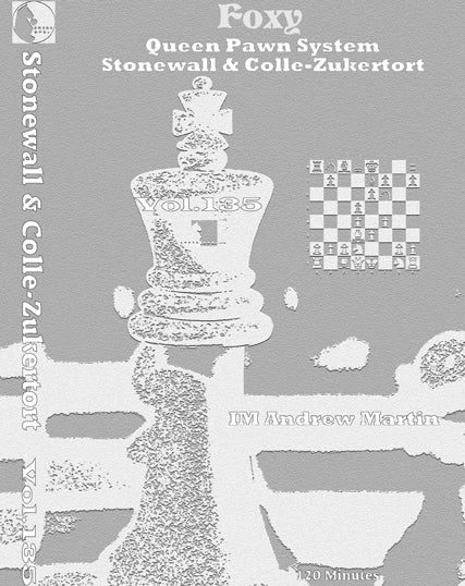 Foxy 135: Queen Pawn System Stonewall & Colle-Zukertort - IM Andrew Martin
