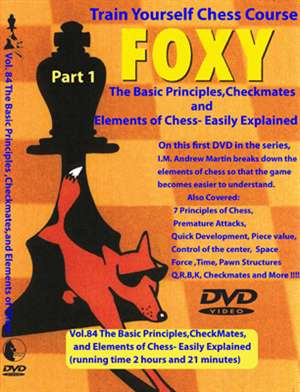 Foxy Openings 84: The Basic Principles, Checkmates and Elements of Chess Easily Explained