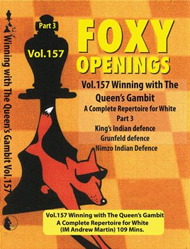Foxy Openings 157: Winning with the Queen's Gambit Part 3: (a complete repertoire for white)