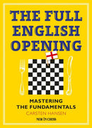 The Full English Opening: Mastering the Fundamentals - Carsten Hansen
