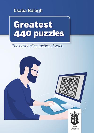Greatest 440 Puzzles: Pre Order The Best Online Tactics of 2020 - Csaba Balogh