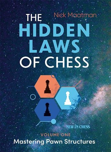 The Hidden Laws of Chess: Mastering Pawn Structures - Nick Maatman