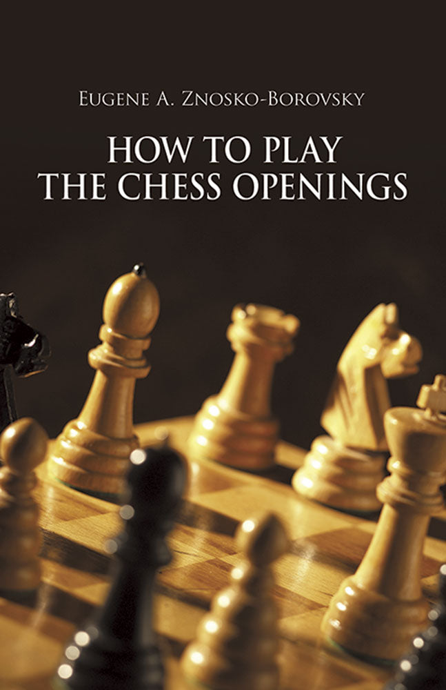 How To Play The Chess Openings - Znosko-Borovsky