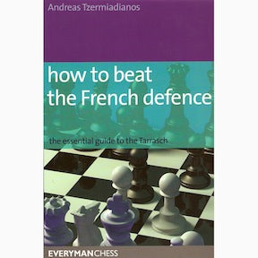How to Beat the French Defence - Andreas Tzermiadianos