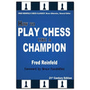 How To Play Chess Like a Champion - Fred Reinfeld