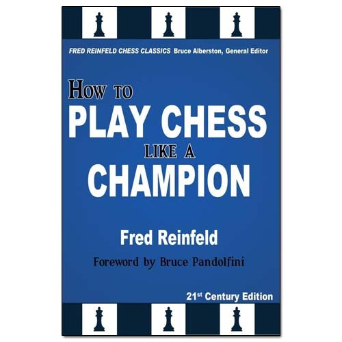 How To Play Chess Like a Champion - Fred Reinfeld
