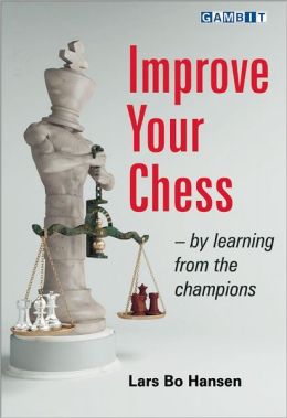 Improve Your Chess by Learning from the Champions - Lars Bo Hansen
