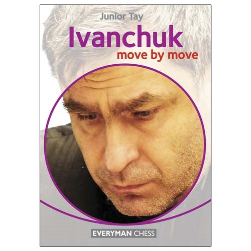 Ivanchuk: Move by Move - Junior Tay