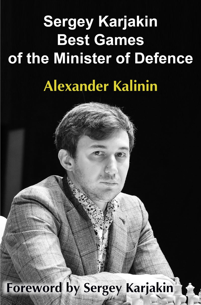 Sergey Karjakin: Best Games of the Minister of Defence - Alexander Kalinin