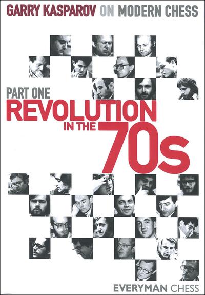 Garry Kasparov on Modern Chess, Part 1: Revolution in the 70's - Garry Kasparov