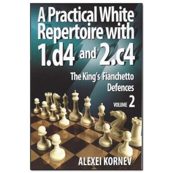 A Practical White Repertoire with 1.d4 and 2.c4. Volume 2: The King's Fianchetto Defences