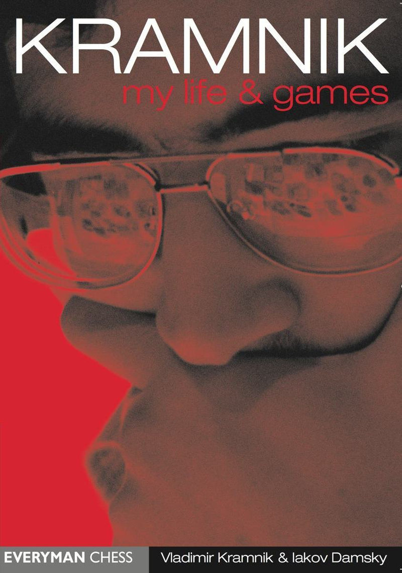 Kramnik My Life and Games - Vladimir Kramnik & Iakov Damsky
