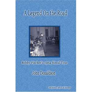 Legend on the Road, A (Bobby Fischer's 1964 Simul Tour) - John Donaldson