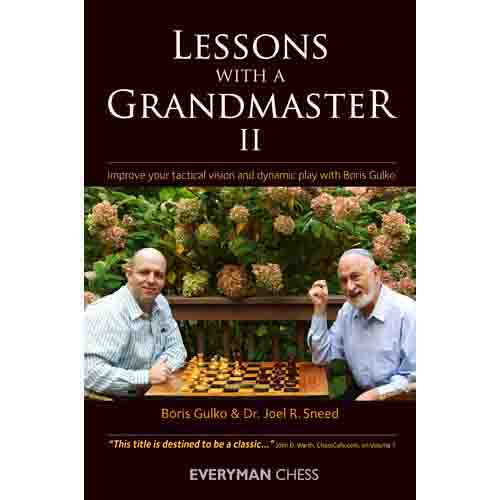 Lessons with a Grandmaster II - Boris Gulko & Dr. Joel R. Sneed