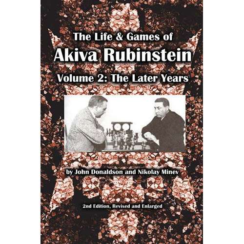 The Life & Games of Akiva Rubinstein Vol. 2 - John Donaldson & Nikolay Minev (2nd Edition)