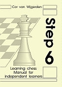 Learning Chess Manual for Independent Learners: Step 6 - Rob Brunia & Cor Van Wijgerden