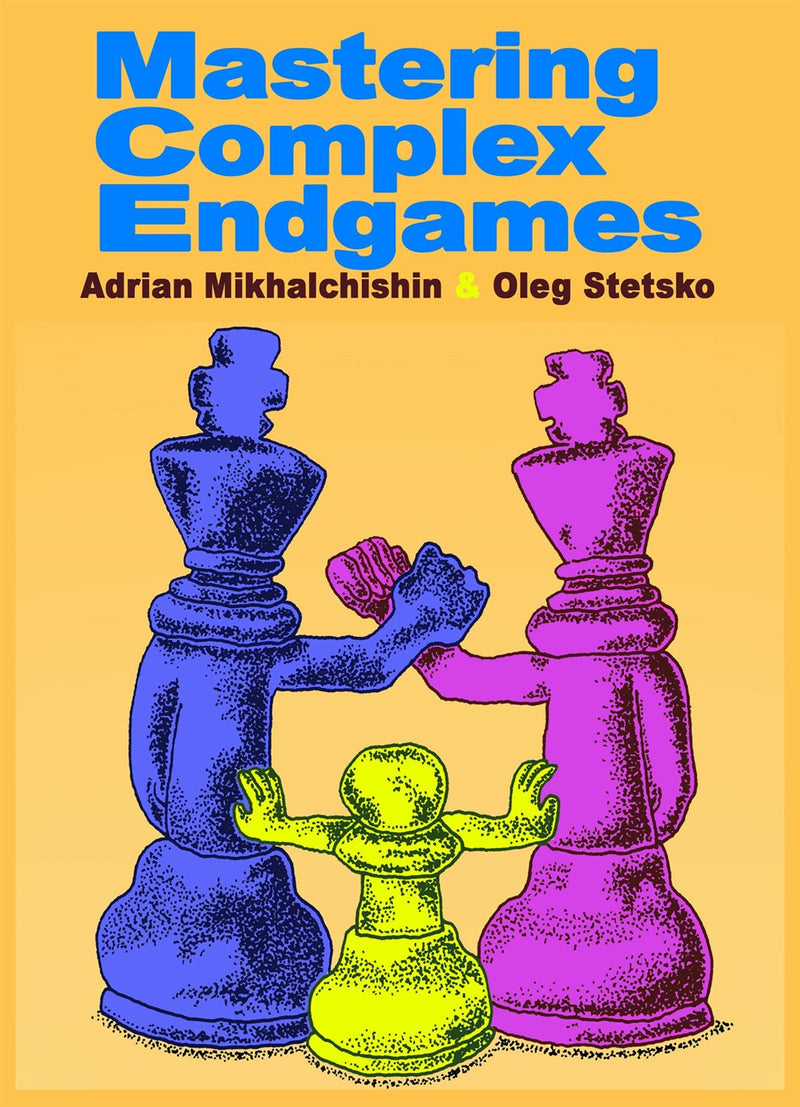 Mastering Complex Endgames - Mikhalchisin & Stetsko