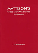 Mattison's Chess Endgame Studies - T G Whitworth (Revised Edition)
