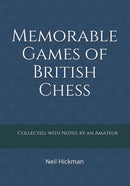 Memorable Games of British Chess - Neil Hickman