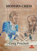 Modern Chess: From Steinitz to the 21st Century - Craig Pritchett