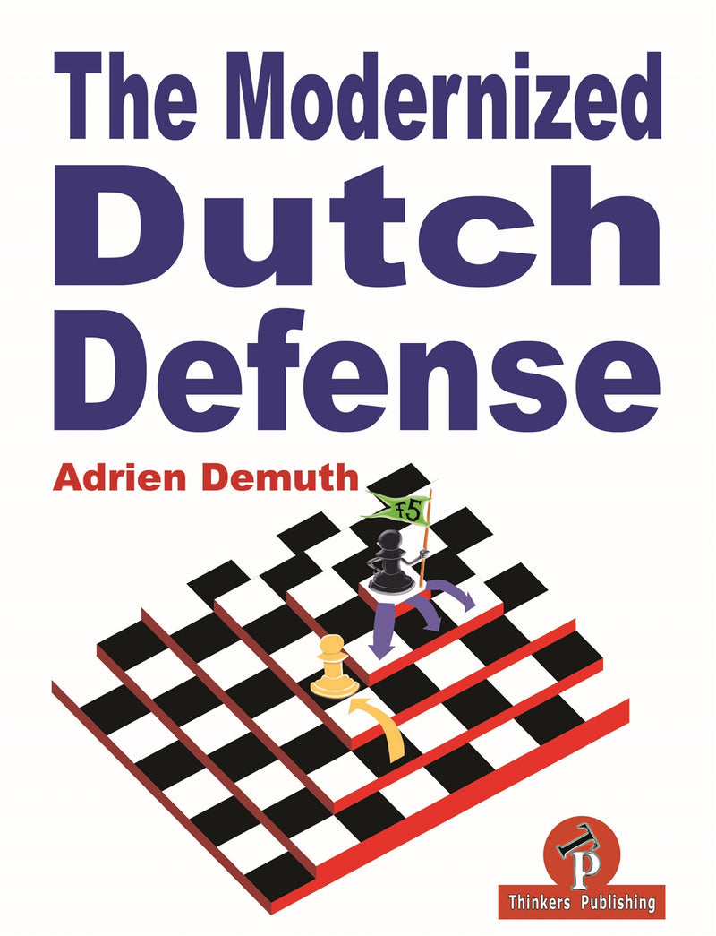 The Modernized Dutch Defense - Adrien Demuth