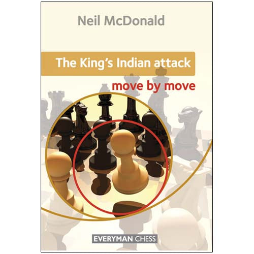 The King's Indian Attack: Move by Move - Neil McDonald