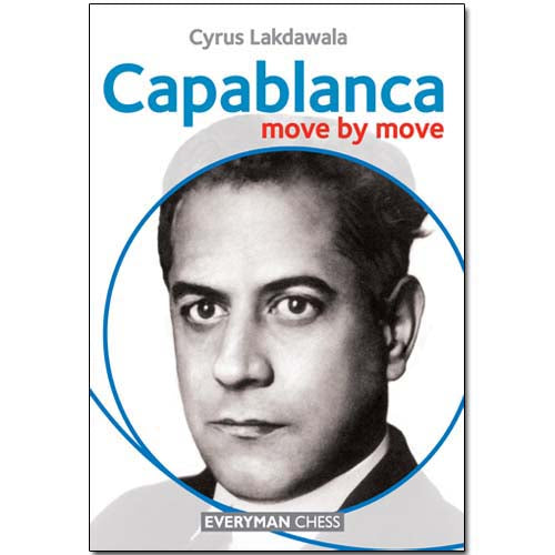 Capablanca: Move by Move - Cyrus Lakdawala