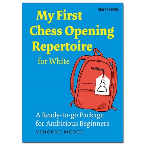 My First Chess Opening Repertoire for White - Vincent Moret