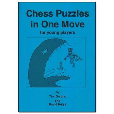 Chess Puzzles in One Move - Tim Onions & David Regis