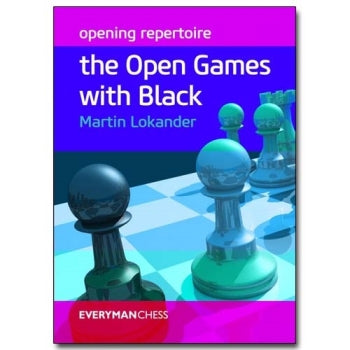 Opening Repertoire: The Open Games with Black - Martin Lokander