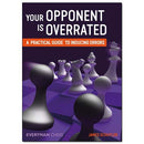 Your Opponent is Overrated: A practical guide to inducing errors - James Schuyler