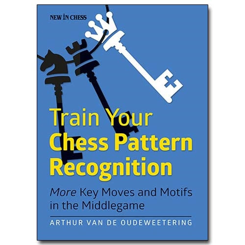 Train Your Chess Pattern Recognition - Arthur Van de Oudeweetering