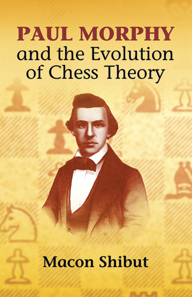 Paul Morphy and the Evolution of Chess Theory - Macon Shibut