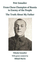 Petr Izmailov: From Chess Champion of Russia to Enemy of the People (paperback) - Nikolai Izmailov