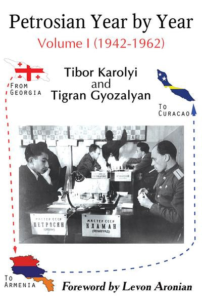 Petrosian Year by Year Volume 1 (1942-1962) - Karolyi & Gyozalyan (Hardback)