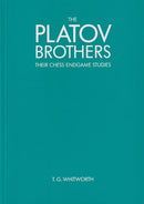 The Platov Brothers: Their Chess Endgame Studies - T G Whitworth