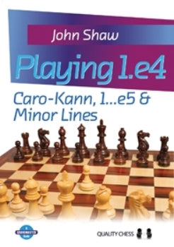 Playing 1.e4: Caro-Kann, 1...e5 & Minor Lines - John Shaw