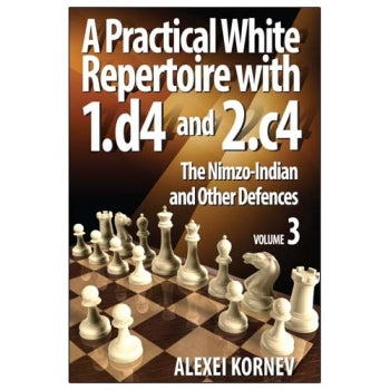 Practical White Repertoire with 1.d4 and 2.c4 Vol: 3 The Nimzo-Indian and Other Defences - Kornev