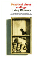 Practical Chess Endings - Irving Chernev