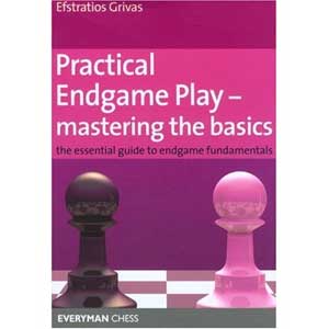 Practical Endgame Play: Mastering the Basics - Efstratios Grivas