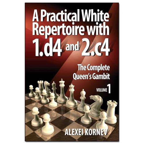 A Practical White Repertoire with 1.d4 and 2.c4: The Complete Queen's Gambit - Kornev
