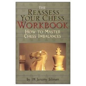 Reassess Your Chess Workbook - Jeremy Silman