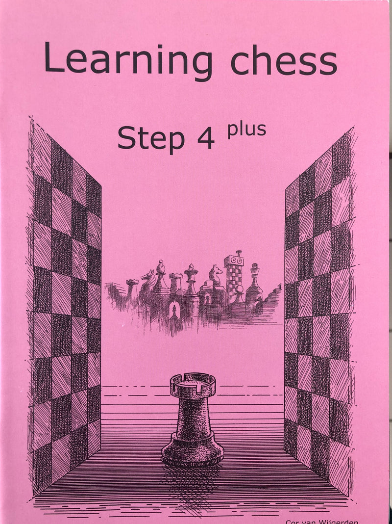 Learning Chess Workbook: Step 4 Plus - Cor Van Wijgerden