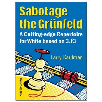 Sabotage The Grunfeld - Larry Kaufman