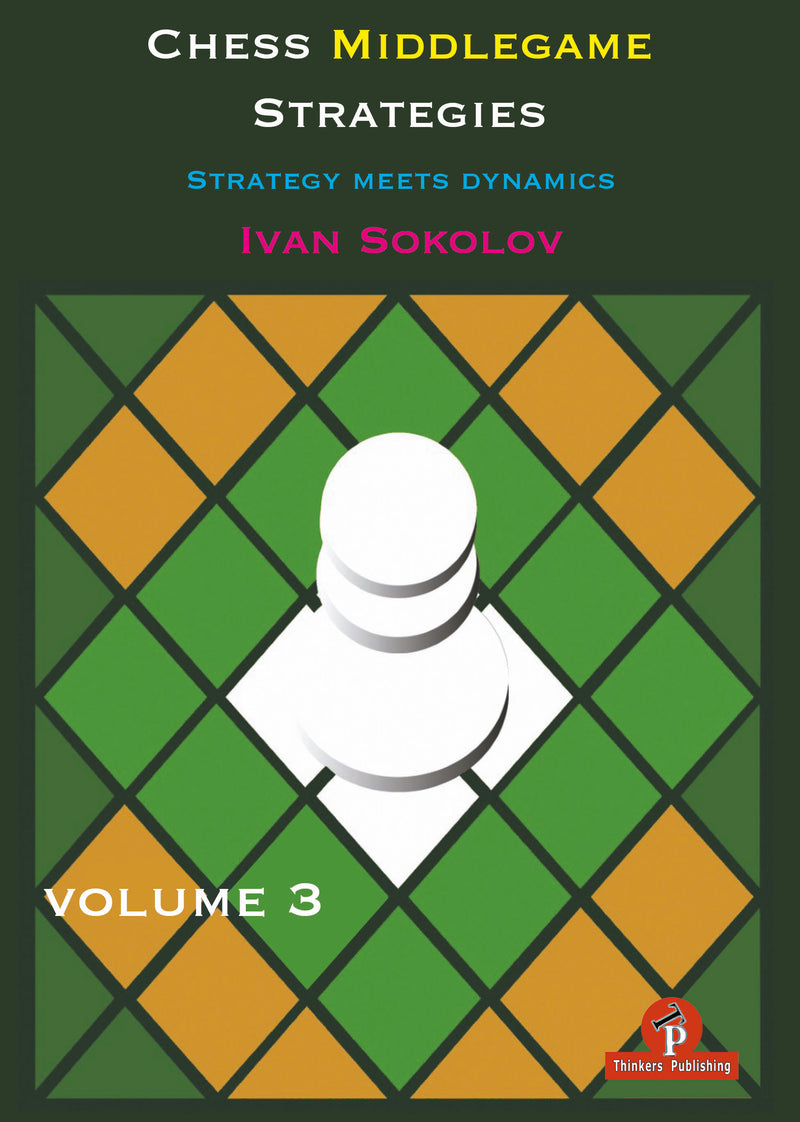 Chess Middlegame Strategies vol 3 - Ivan Sokolov