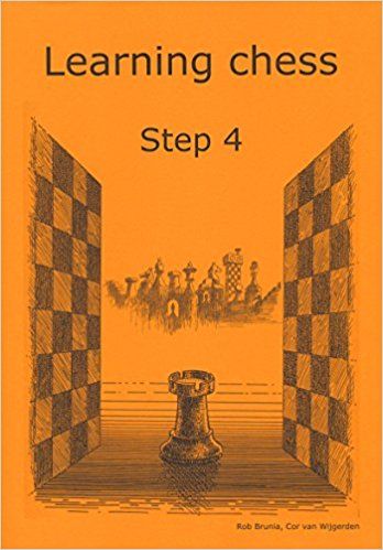 Learning Chess Workbook: Step 4 - Rob Brunia & Cor Van Wijgerden
