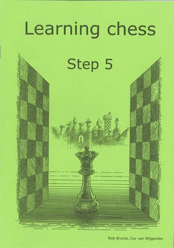Learning Chess Workbook: Step 5 - Rob Brunia & Cor Van Wijgerden