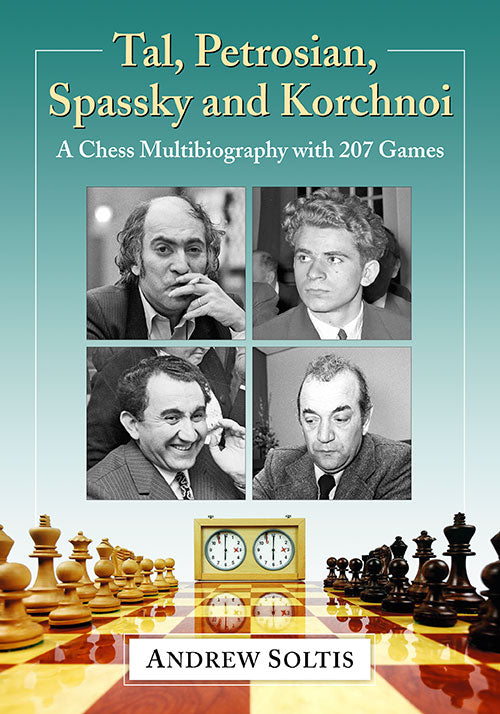 Tal, Petrosian, Spassky & Korchnoi A Chess Multibiography - Andrew Soltis