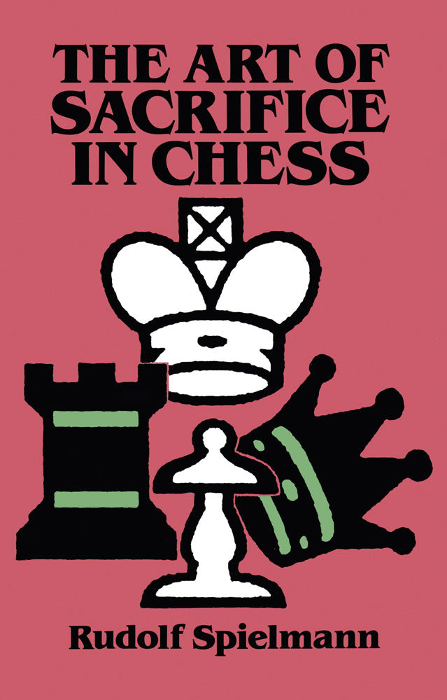 The Art of Sacrifice in Chess  - Rudolph Spielman