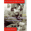 The Stress of Chess: My Life, Career and 101 Best Games - Walter Browne